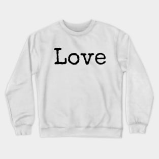 Love - The Foundation of Everything Good Crewneck Sweatshirt